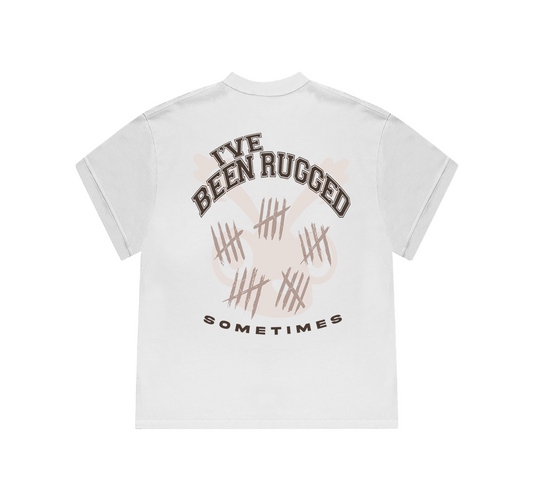 'I've been rugged' Tee